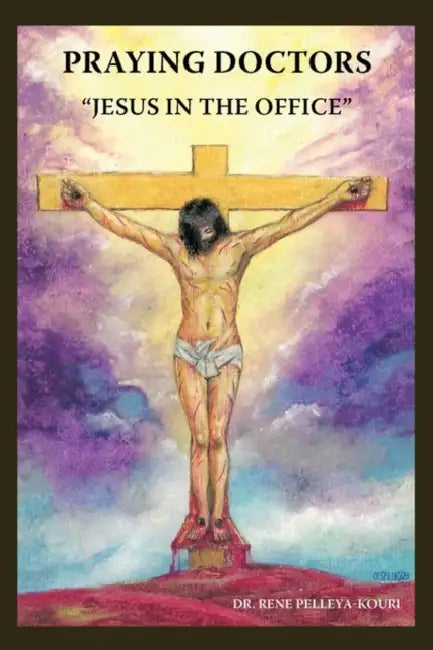 Praying Doctors: "Jesus in the Office" by Rene Pelleya-Kouri