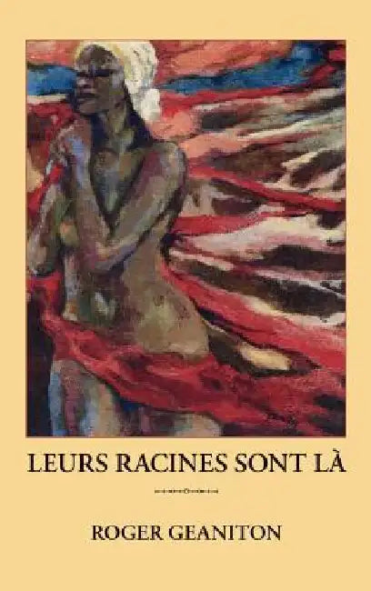 Leurs Racines Sont L by Geaniton, Roger
