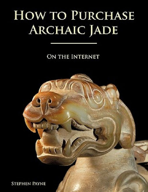 How to Purchase Archaic Jade on the Internet by Stephen Payne