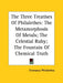 The Three Treatises Of Philalethes: The Metamorphosis Of Metals; The Celestial Ruby; The Fountain Of Chemical Truth by Eirenaeus Philalethes