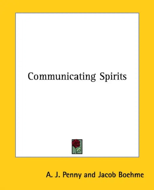 Communicating Spirits by A. J. Penny, Jacob Boehme