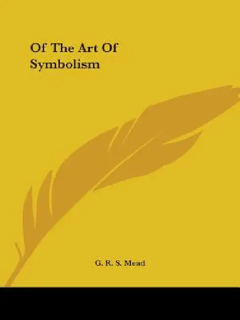 Of The Art Of Symbolism by G. R. S. Mead