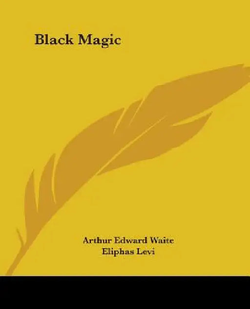 Black Magic by Arthur Edward Waite, Eliphas Levi