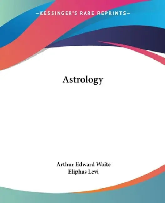 Astrology by Arthur Edward Waite, Eliphas Levi
