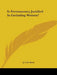 Is Freemasonry Justified In Excluding Women? by J. S. M. Ward
