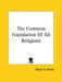 The Common Foundation Of All Religions by Henry S. Olcott
