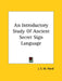 An Introductory Study Of Ancient Secret Sign Language by J. S. M. Ward