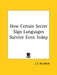 How Certain Secret Sign Languages Survive Even Today by J. S. M. Ward