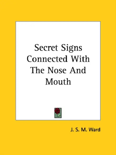 Secret Signs Connected With The Nose And Mouth by J. S. M. Ward