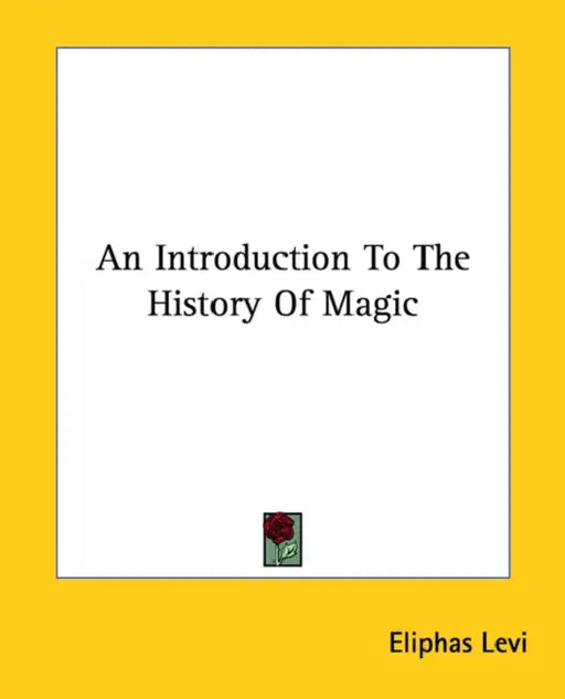 An Introduction To The History Of Magic by Eliphas Levi