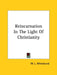 Reincarnation In The Light Of Christianity by W. L. Wilmshurst