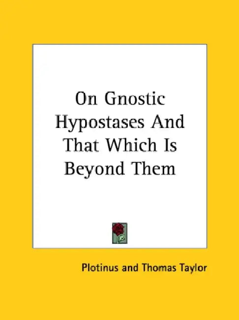 On Gnostic Hypostases And That Which Is Beyond Them by Plotinus