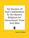 The Question Of Paul's Indebtedness To The Mystery Religions For Characteristic Terms And Ideas by Henry C. Sheldon