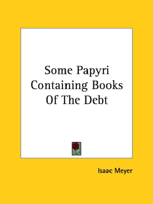 Some Papyri Containing Books Of The Debt by Isaac Meyer