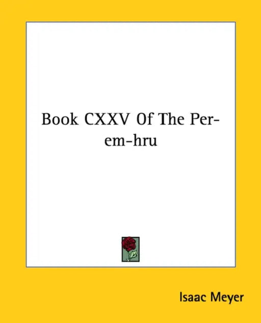 Book CXXV Of The Per-em-hru by Isaac Meyer