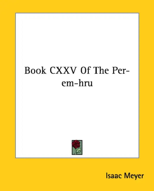 Book CXXV Of The Per-em-hru by Isaac Meyer