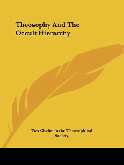 Theosophy And The Occult Hierarchy by Two Chelas in the Theosophical Society