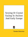 Scrying Or Crystal Gazing In Ancient And Early Europe by Theodore Besterman