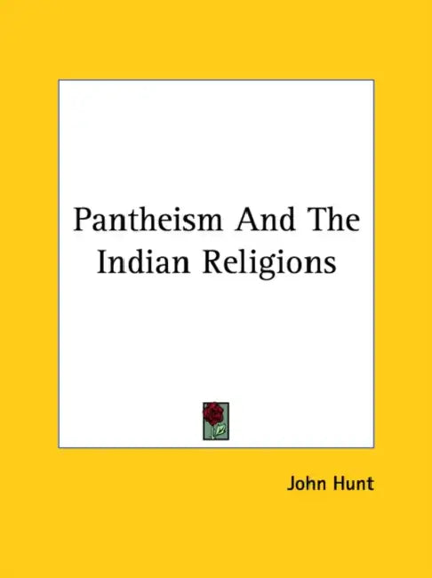 Pantheism And The Indian Religions by John Hunt