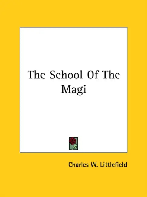 The School Of The Magi by Charles W. Littlefield