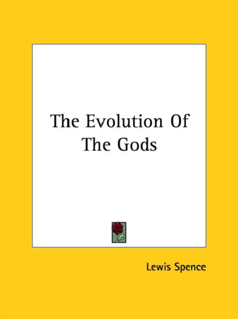 The Evolution Of The Gods by Lewis Spence