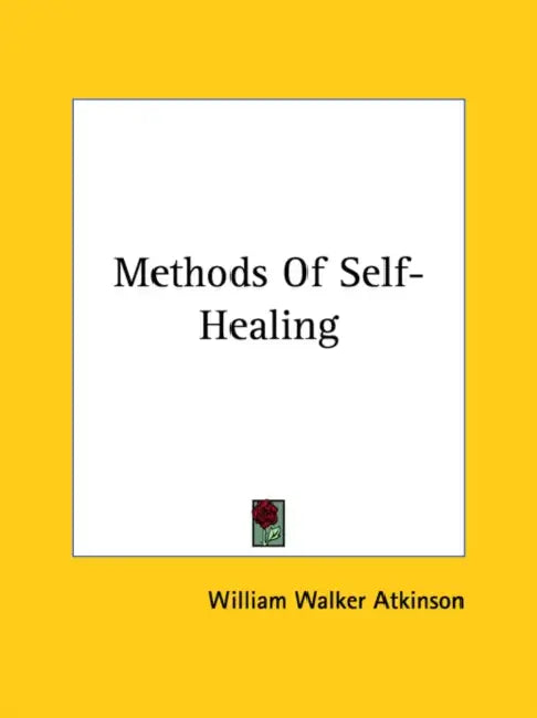 Methods Of Self-Healing by William Walker Atkinson