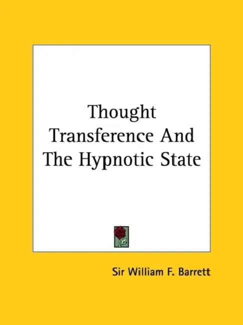 Thought Transference And The Hypnotic State by William F. Barrett