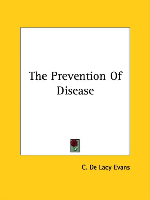 The Prevention Of Disease by C. De Lacy Evans