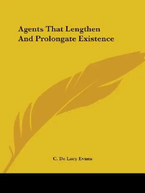 Agents That Lengthen And Prolongate Existence by C. De Lacy Evans