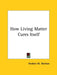How Living Matter Cures Itself by Herbert M. Shelton