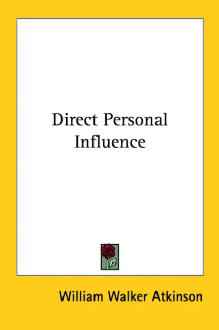 Direct Personal Influence by William Walker Atkinson