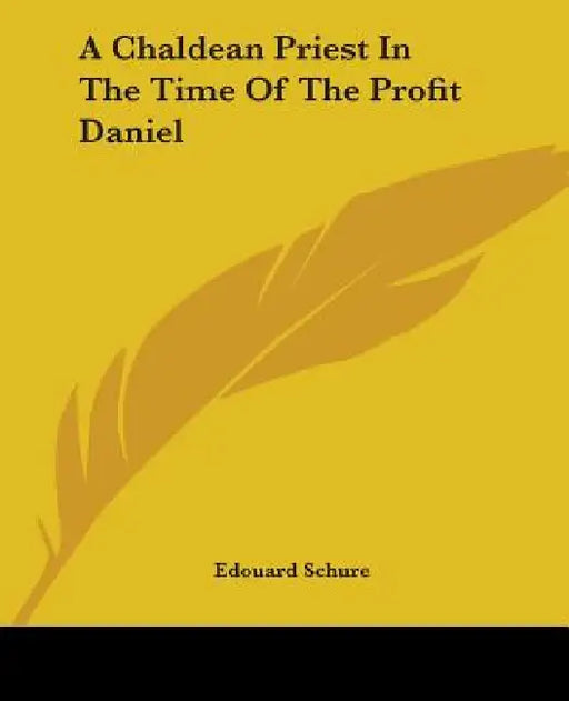 A Chaldean Priest In The Time Of The Profit Daniel by Edouard Schure