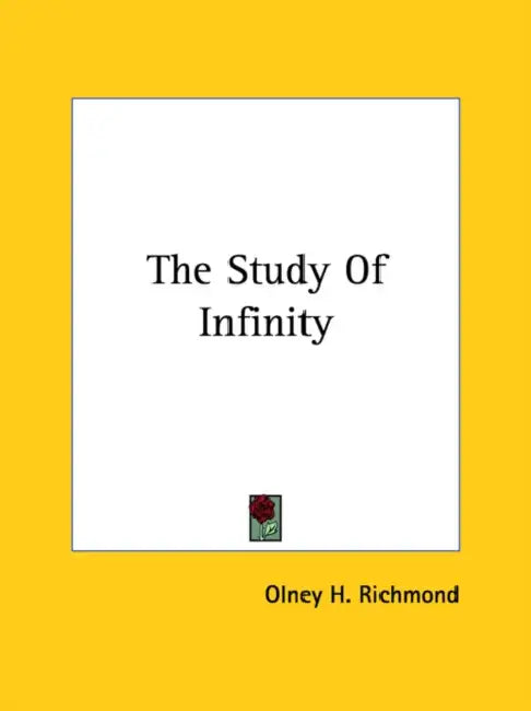 The Study Of Infinity by Olney H. Richmond