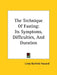 The Technique Of Fasting: Its Symptoms, Difficulties, And Duration by Linda Burfield Hazzard