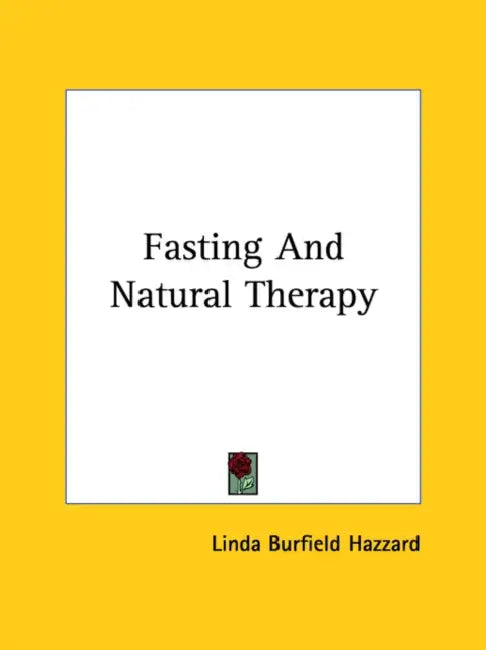Fasting And Natural Therapy by Linda Burfield Hazzard