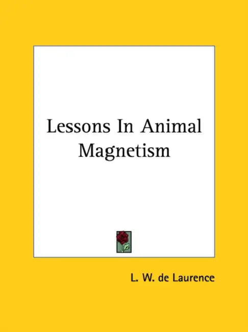 Lessons In Animal Magnetism by L. W. de Laurence