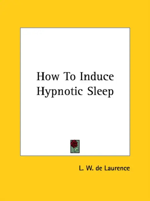 How To Induce Hypnotic Sleep by L. W. de Laurence