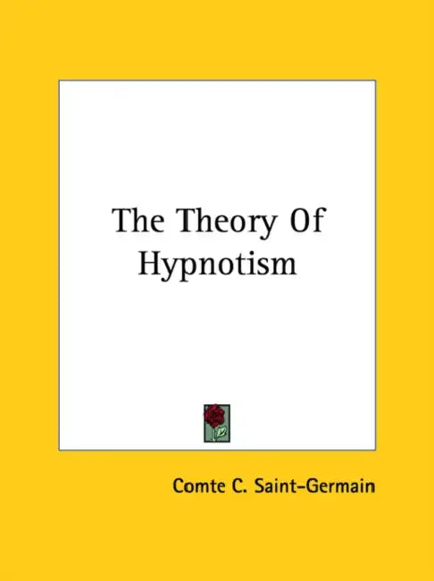 The Theory Of Hypnotism by Comte C. Saint-Germain
