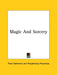 Magic And Sorcery by Franz Hartmann, Theophrastus Paracelsus