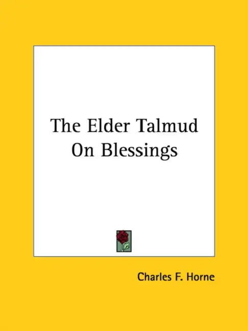 The Elder Talmud On Blessings by Charles F. Horne