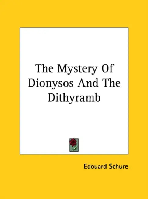 The Mystery Of Dionysos And The Dithyramb by Edouard Schure