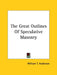 The Great Outlines Of Speculative Masonry by William T. Anderson