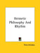 Hermetic Philosophy And Rhythm by Three Initiates