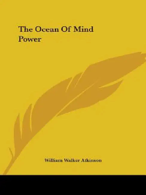 The Ocean Of Mind Power by William Walker Atkinson