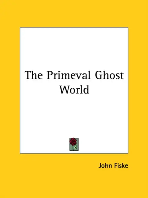 The Primeval Ghost World by John Fiske