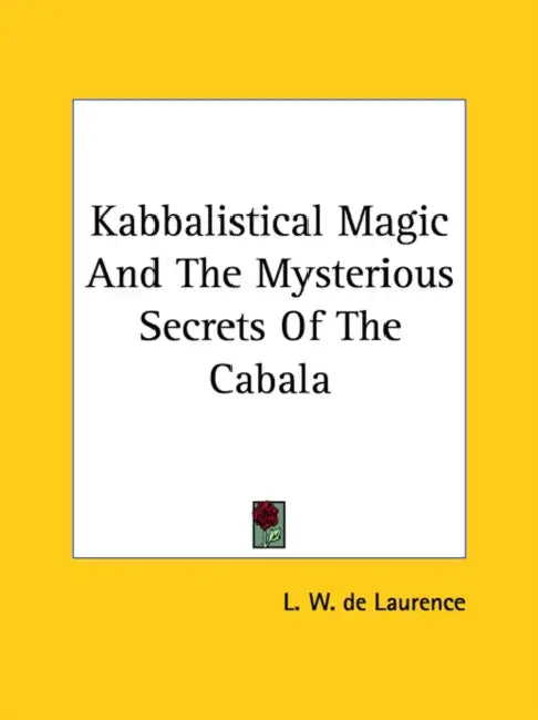 Kabbalistical Magic And The Mysterious Secrets Of The Cabala by L. W. de Laurence