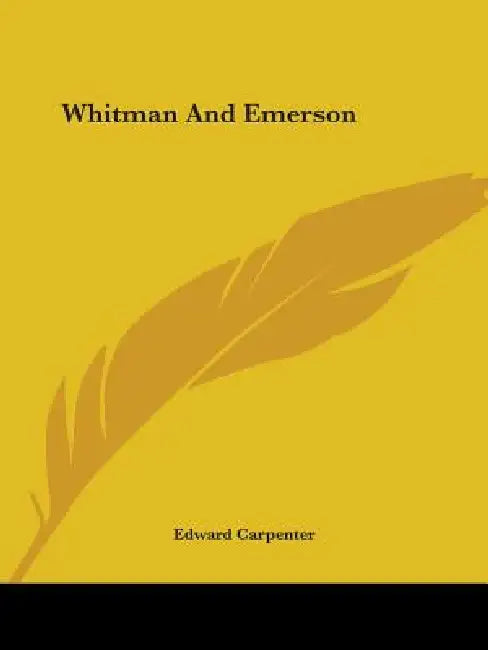 Whitman And Emerson by Edward Carpenter