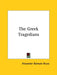 The Greek Tragedians by Alexander Balmain Bruce