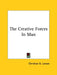 The Creative Forces In Man by Christian D. Larson