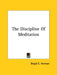 The Discipline Of Meditation by Brigid E. Herman